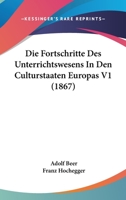 Die Fortschritte Des Unterrichtswesens in Den Culturstaaten Europas 1161091114 Book Cover