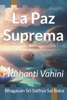 La Paz Suprema: Prashanti Vahini (Colección Sri Sathya Sai Baba en español) (Spanish Edition) B0CTZRY9YF Book Cover