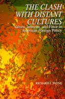Clash with Distant Cultures: Values, Interests and Force in American Foreign Policy 0791426483 Book Cover