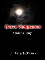 Grave Vengeance: Esther's Story 0615957684 Book Cover