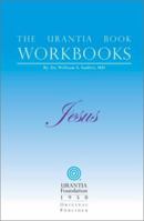 The Urantia Book Workbooks: Jesus (Urantia Book Workbooks) 0942430964 Book Cover