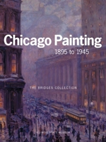 Chicagi Painting 1895 To 1945: The Bridges Collection 0252072227 Book Cover