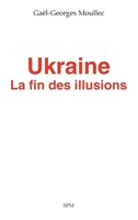 Ukraine: La fin des illusions (French Edition) 2379990190 Book Cover