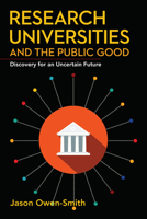 Research Universities and the Public Good: Discovery for an Uncertain Future 1503615030 Book Cover