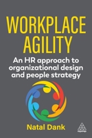 Workplace Agility: An HR Approach to Organizational Design and People Strategy 1398630349 Book Cover