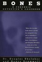 Bones: A Forensic Detective's Casebook