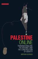 Palestine Online: Transnationalism, the Internet and Construction of Identity 1848853645 Book Cover