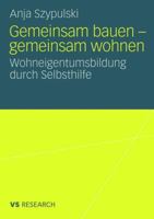 Gemeinsam Bauen - Gemeinsam Wohnen: Wohneigentumsbildung Durch Selbsthilfe 3835060473 Book Cover