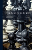 The Buke Of Ye Chess 1025041070 Book Cover