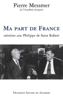 Ma part de France: Entretiens avec Philippe de Saint Robert 2868396992 Book Cover