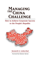 Managing the China Challenge: How to Achieve Corporate Success in the People's Republic 0815722044 Book Cover