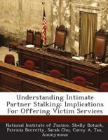 Understanding Intimate Partner Stalking: Implications For Offering Victim Services 1249624185 Book Cover