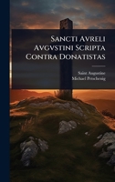 Sancti Avreli Avgvstini Scripta Contra Donatistas (Latin Edition) 1024868133 Book Cover