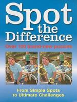 Spot the Difference: Over 100 Brand-new Puzzles From Simple Spots to Ultimate Challenges 1847242839 Book Cover
