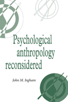 Psychological Anthropology Reconsidered (Publications of the Society for Psychological Anthropology) 0521559189 Book Cover