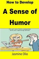 How to Develop A Sense of Humor 1530647290 Book Cover