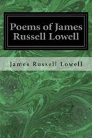 Poems Of James Russell Lowell 1975991125 Book Cover
