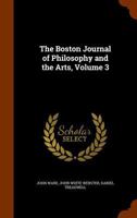 The Boston Journal of Philosophy and the Arts, Volume 3 1345416032 Book Cover