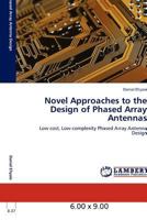 Novel Approaches to the Design of Phased Array Antennas: Low cost, Low complexity Phased Array Antenna Design 3847307371 Book Cover