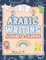 Arabic Writing Alphabet & Coloring: Workbook Practice For Kindergarten and PreSchool, Learn How to Write the Arabic Letters and animals coloring (Kids B088BFZSWY Book Cover