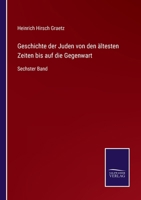 Geschichte der Juden von den �ltesten Seiten bis auf die Gegenwart, Achter Band 3375088329 Book Cover