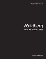 Waldberg oder die wilden Jahre (German Edition) 3753446130 Book Cover