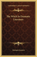 The Witch In Dramatic Literature 1425368387 Book Cover