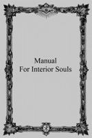 Manual for Interior Souls: A Collection of Unpublished Writings 1489591788 Book Cover