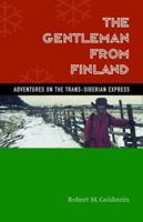 The Gentleman From Finland: Adventures On The Trans-siberian Express 0976328801 Book Cover