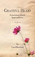 Grateful Heart: A true story of faith, hope and love 151871000X Book Cover