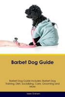 Barbet Dog Guide Barbet Dog Guide Includes: Barbet Dog Training, Diet, Socializing, Care, Grooming, Breeding and More 152690554X Book Cover