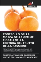 CONTROLLO DELLA MOSCA DELLE GEMME FIORALI NELLA COLTURA DEL FRUTTO DELLA PASSIONE: ESTRATTI VEGETALI NEL CONTROLLO DEI MOSCERINI DEL FRUTTO DELLA PASSIONE 6205977508 Book Cover