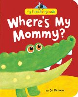 Where's My Mommy? (Storytime Board Books) 1589255127 Book Cover