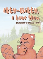 Itty-Bitty, I Love You 1480889792 Book Cover