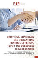 DROIT CIVIL CONGOLAIS DES OBLIGATIONS PRATIQUE ET RENOVE Tome I. Des Obligations conventionnelles: Préface de NYANDU SHABANDU Simon,Avocat Général de ... Honoraire et Emérite 6138440587 Book Cover