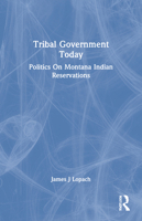 Tribal Government Today: Politics on Montana Indian Reservations 0367214911 Book Cover