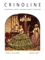 Crinoline: Fashion’s Most Magnificent Disaster 0957424620 Book Cover
