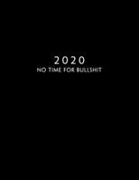 2020: Week To View With Hourly Schedule | Weekly Planner January - December | 8.5 x 11 Dated Agenda | Appointment Calendar | Organizer Book | Funny Cover No Time for Bullshit 1679502417 Book Cover