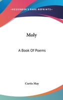 Moly A Book of Poems 1163762229 Book Cover