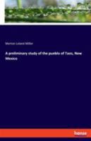 A preliminary study of the pueblo of Taos, New Mexico 3337729126 Book Cover