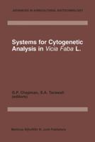 Systems for Cytogenetic Analysis in Vicia Faba L.: Proceedings of a Seminar in the EEC Programme of Coordination of Research on Plant Productivity, held at Wye College, 9-13 April 1984 9400962126 Book Cover