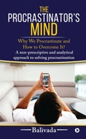 The Procrastinator’s Mind: Why We Procrastinate and How to Overcome It? 1648509363 Book Cover