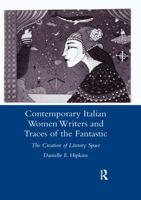 Contemporary Italian Women Writers and Traces of the Fantastic: The Creation of Literary Space (Legenda Main) (Legenda Main Series) 0367603829 Book Cover