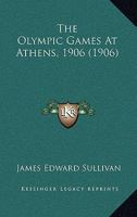 The Olympic Games At Athens, 1906 1016228694 Book Cover