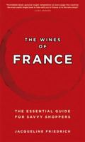 The Wines of France: The Essential Guide for Savvy Shoppers 1580086888 Book Cover