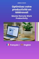 Optimisez votre productivité en télétravail | Master Remote Work Productivity (French Edition) B0H6TYV9S4 Book Cover
