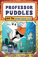 Professor Puddles and the Underwater City 1998806340 Book Cover