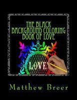The Black Background Coloring Book of Love: An Adult Coloring Book, Inspired by Vintage Illustrations of Love! 1974029913 Book Cover