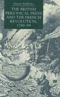 The British Periodical Press and the French Revolution, 1789-99 0333738519 Book Cover