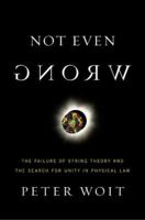 Not Even Wrong: The Failure of String Theory & the Continuing Challenge to Unify the Laws of Physics 0465092756 Book Cover